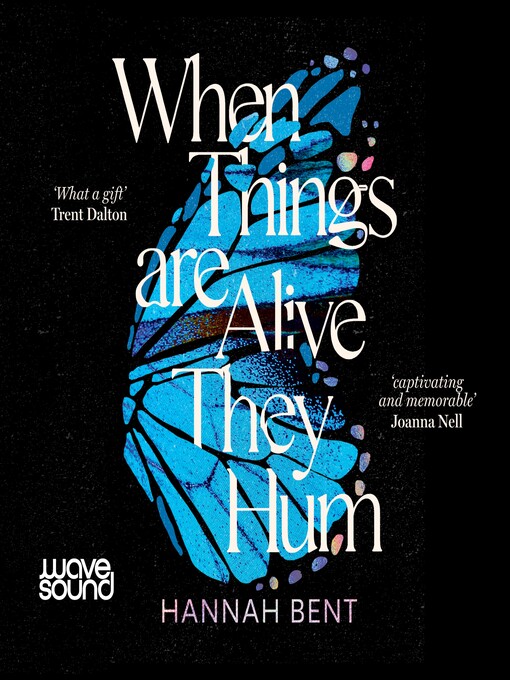 Title details for When Things Are Alive They Hum by Hannah Bent - Wait list